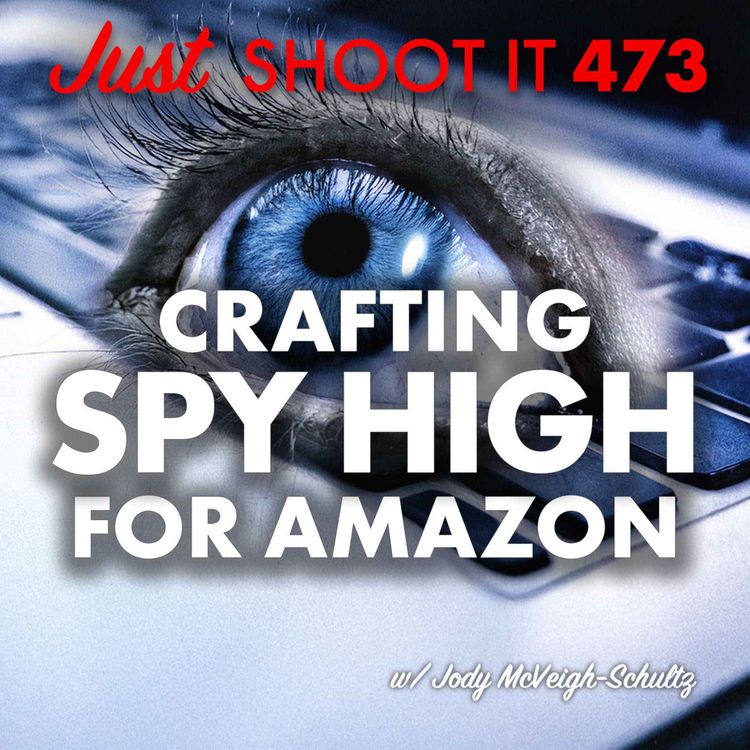 cover art for Crafting Spy High for Amazon w/Jody McVeigh-Schultz - Just Shoot It 473