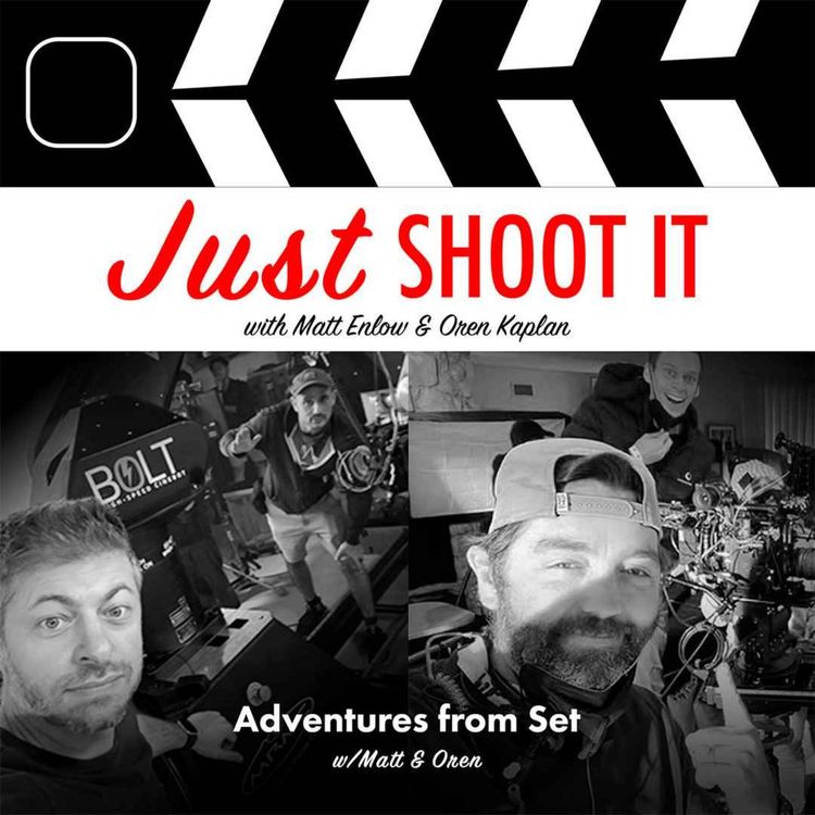 cover art for Adventures from Set w/ Matt & Oren - Just Shoot It 477