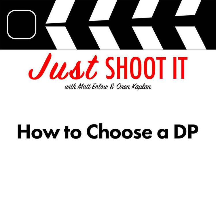 cover art for How to Choose a DP w/Matt & Oren - Just Shoot It 478