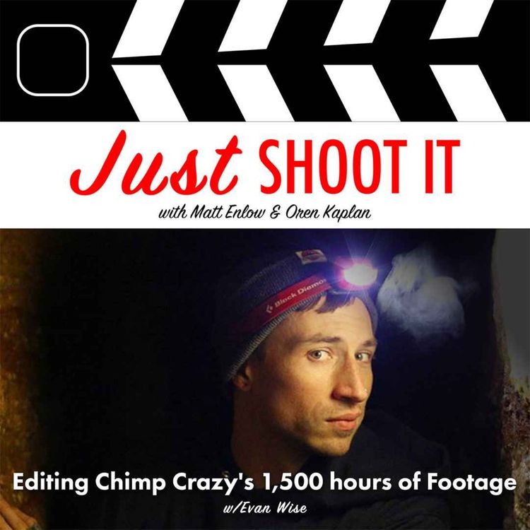 cover art for Editing Chimp Crazy's 1,500 hours of Footage w/Evan Wise - Just Shoot It 479