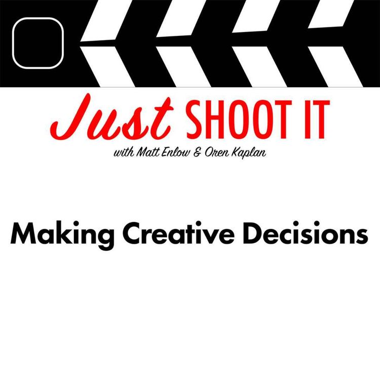 cover art for Making Creative Decisions w/Matt & Oren - Just Shoot It 481