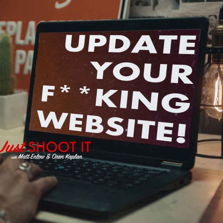 cover art for Update Your F**king Website! w/Matt & Oren - Just Shoot It 488