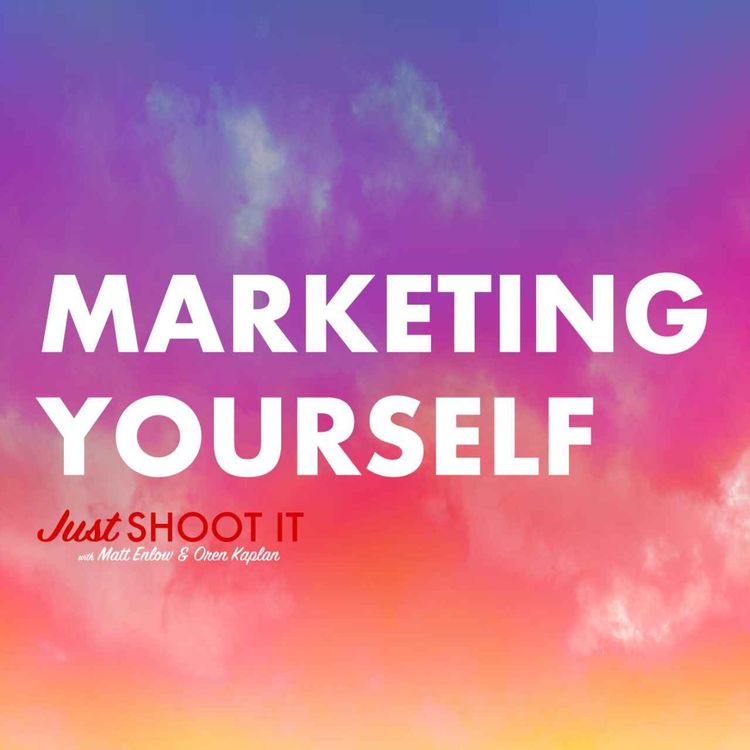 cover art for Marketing Yourself w/Matt and Oren - Just Shoot It 490