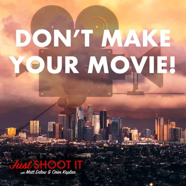 cover art for Don’t Make Your Movie! w/Tom Morris & Carlyn Hudson - Just Shoot It 493