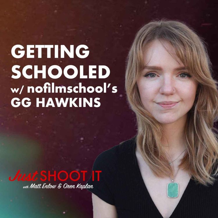 cover art for Getting Schooled By No Film School's GG Hawkins - Just Shoot It 494