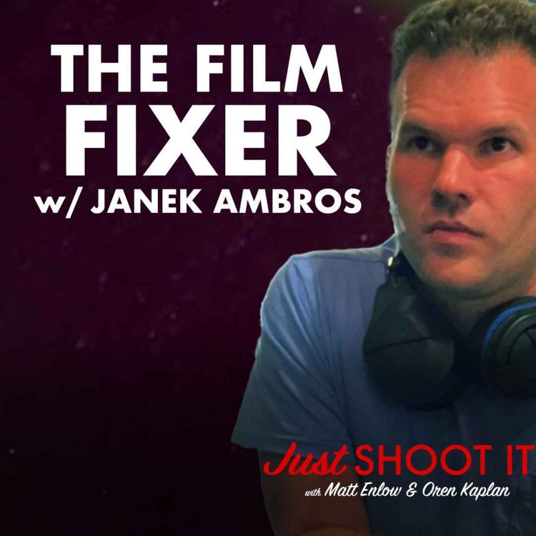 cover art for The Film Fixer w/Janek Ambros - Just Shoot It 496
