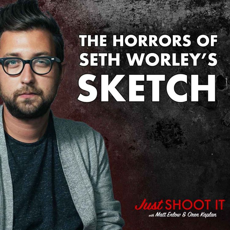 cover art for The Horrors of Seth Worley’s "Sketch" - Just Shoot It 499