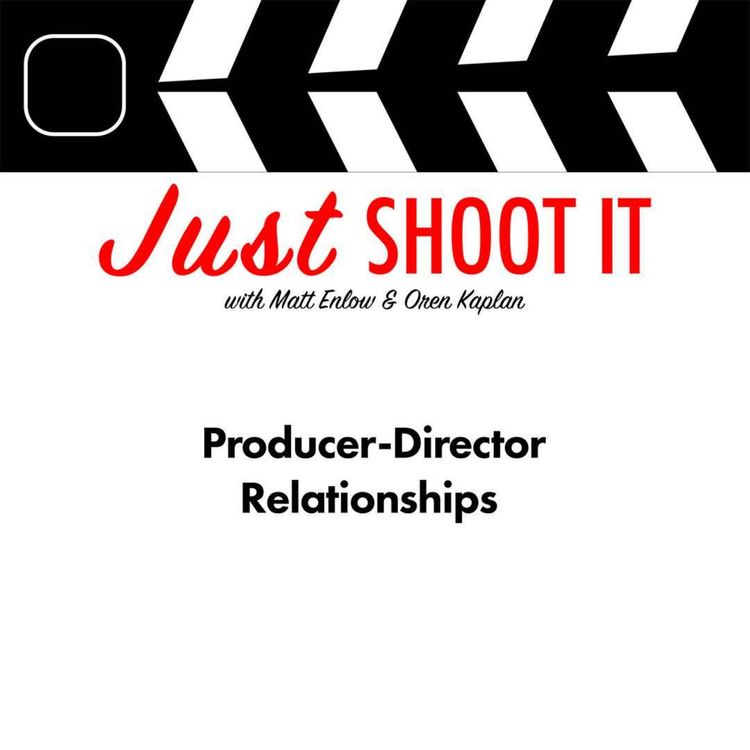 cover art for Producer-Director Relationships w/Mr. Jonathan Burns - Just Shoot It 513