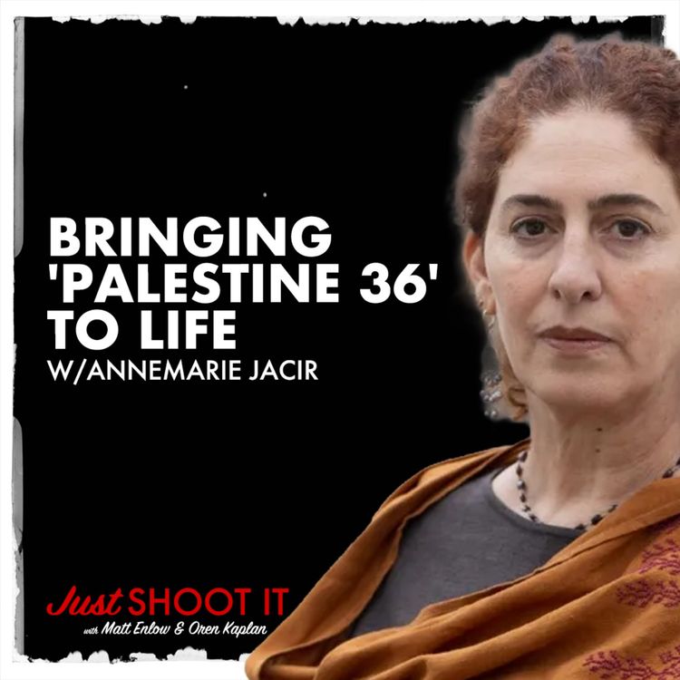 cover art for Bringing "Palestine 36" to Life w/ Annemarie Jacir - Just Shoot It 522
