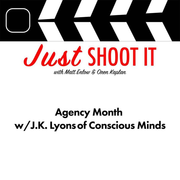 cover art for Agency Month w/J.K. Lyons of Conscious Minds - Just Shoot It 526