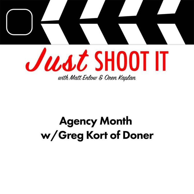 cover art for Agency Month w/Greg Kort of Doner - Just Shoot It 528