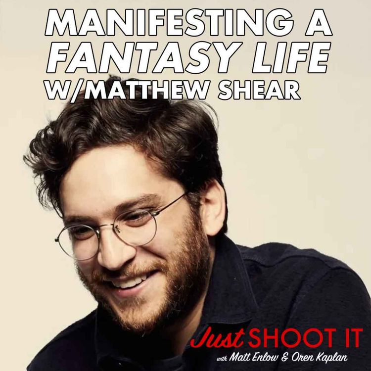 cover art for Manifesting a "Fantasy Life" w/Matthew Shear - Just Shoot It 529