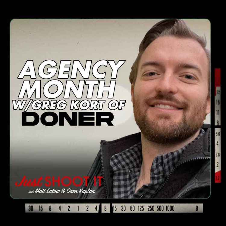 cover art for Agency Month w/Greg Kort of Doner - Just Shoot It 528