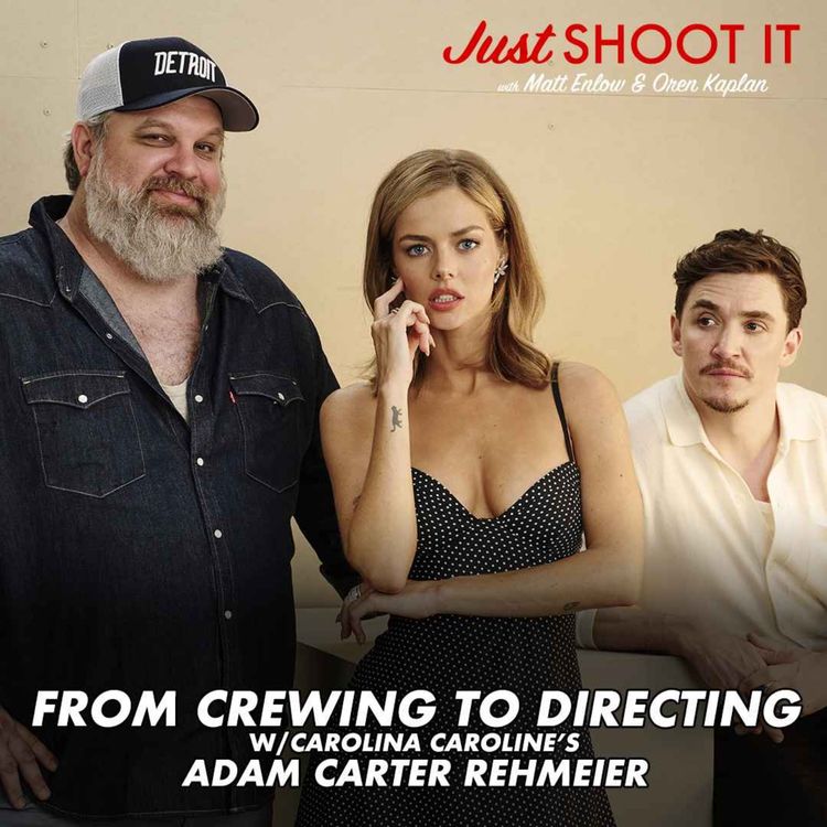 cover art for From Crewing to Directing w/Carolina Caroline's Adam Carter Rehmeier - Just Shoot It 530