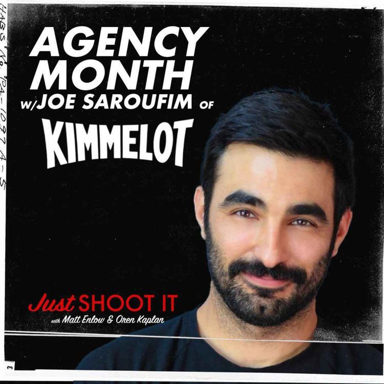 cover art for Agency Month w/Joe Saroufim from Kimmelot - Just Shoot It 527