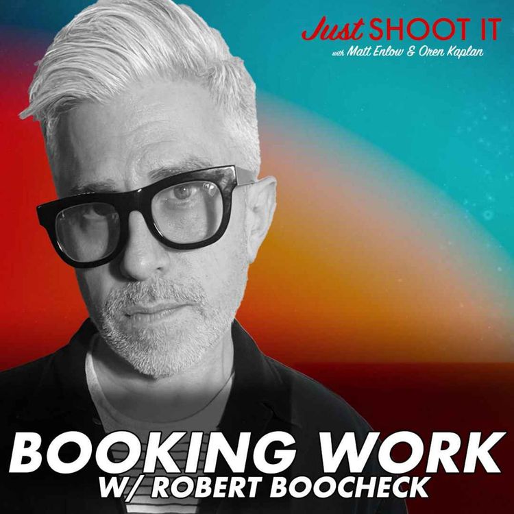 cover art for Booking Work w/Director Robert Boocheck - Just Shoot It 532