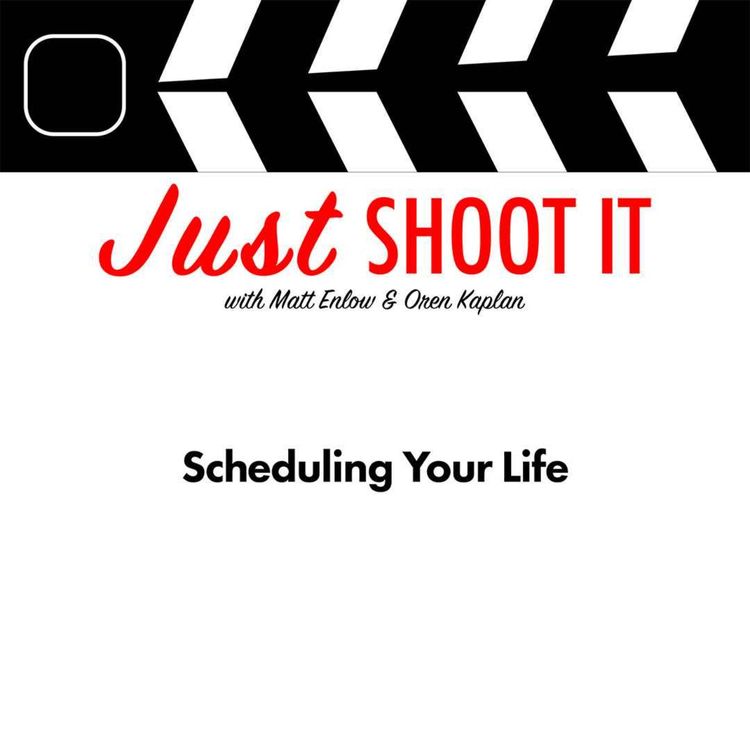 cover art for Scheduling Your Life w/Matt & Oren - Just Shoot It 534