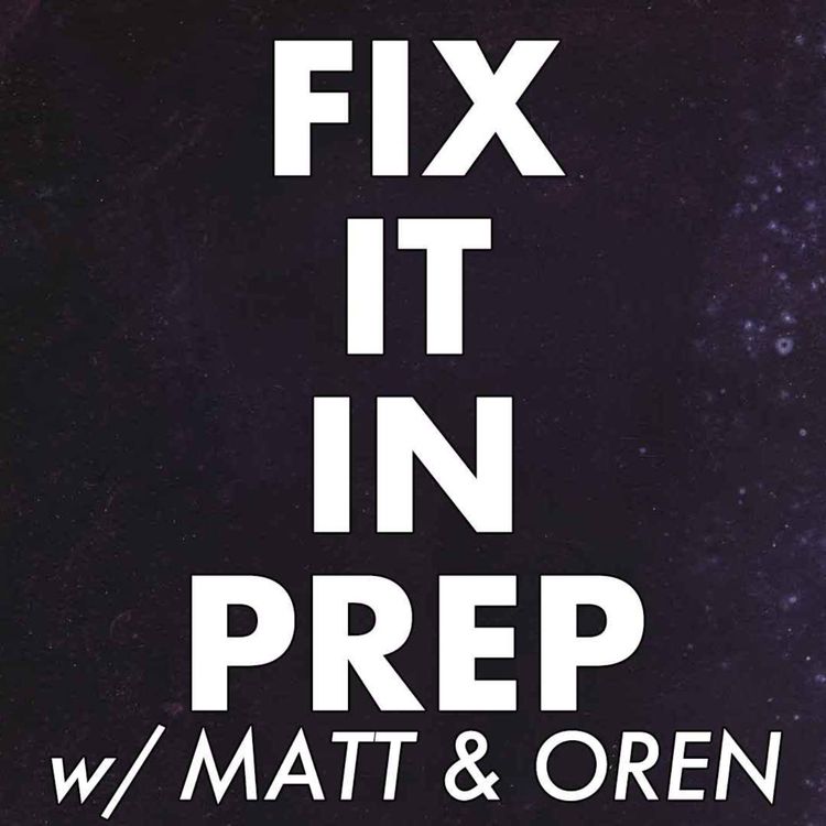 cover art for Fix It in Prep w/Matt & Oren- Just Shoot It 533