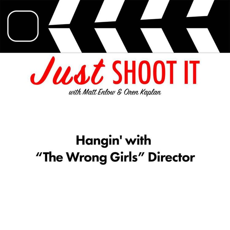 cover art for Hangin' with 'The Wrong Girls' Director Dylan Meyer - Just Shoot It 540