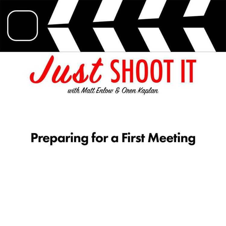 cover art for Preparing for a First Meeting w/Matt & Oren - Just Shoot It 541