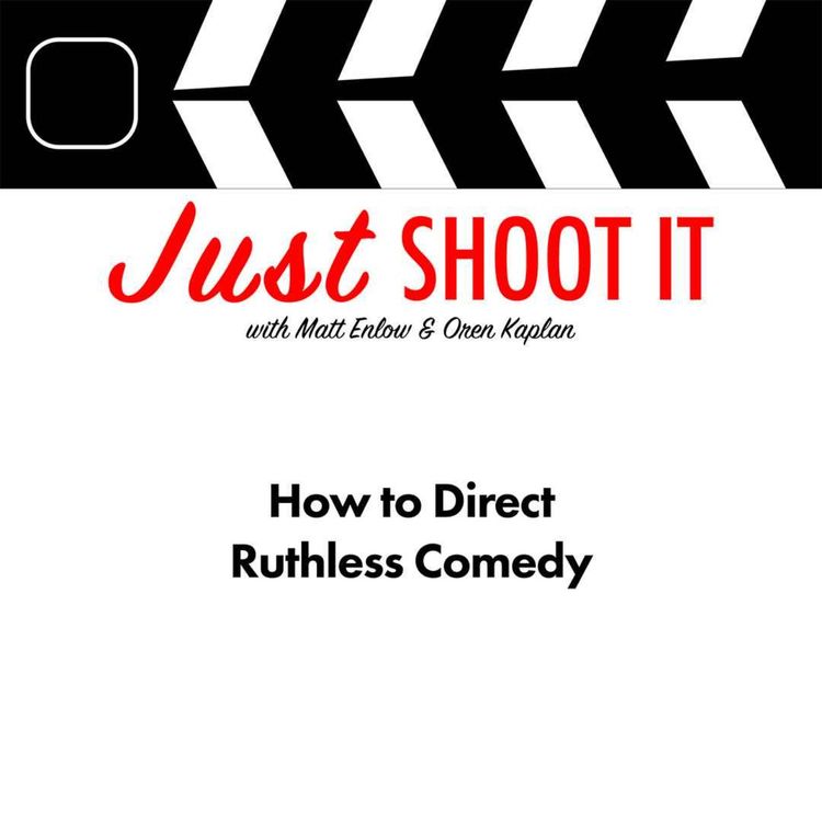 cover art for How to Direct Ruthless Comedy w/Rick Darge - Just Shoot It 544