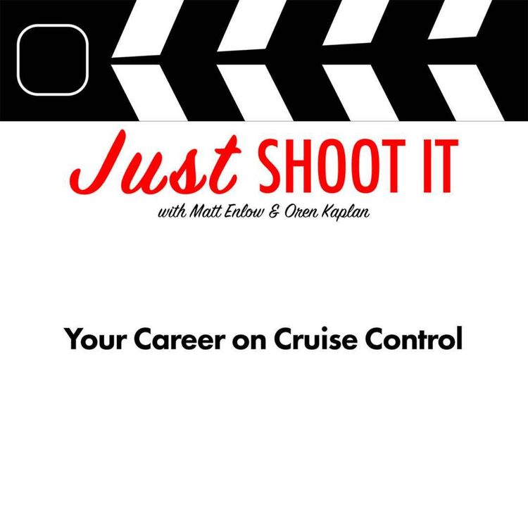 cover art for Your Career on Cruise Control w/Matt & Oren - Just Shoot It 546