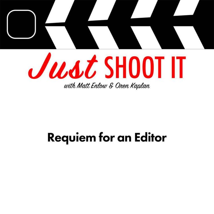 cover art for Requiem for an Editor w/Jay Rabinowitz - Just Shoot It 549