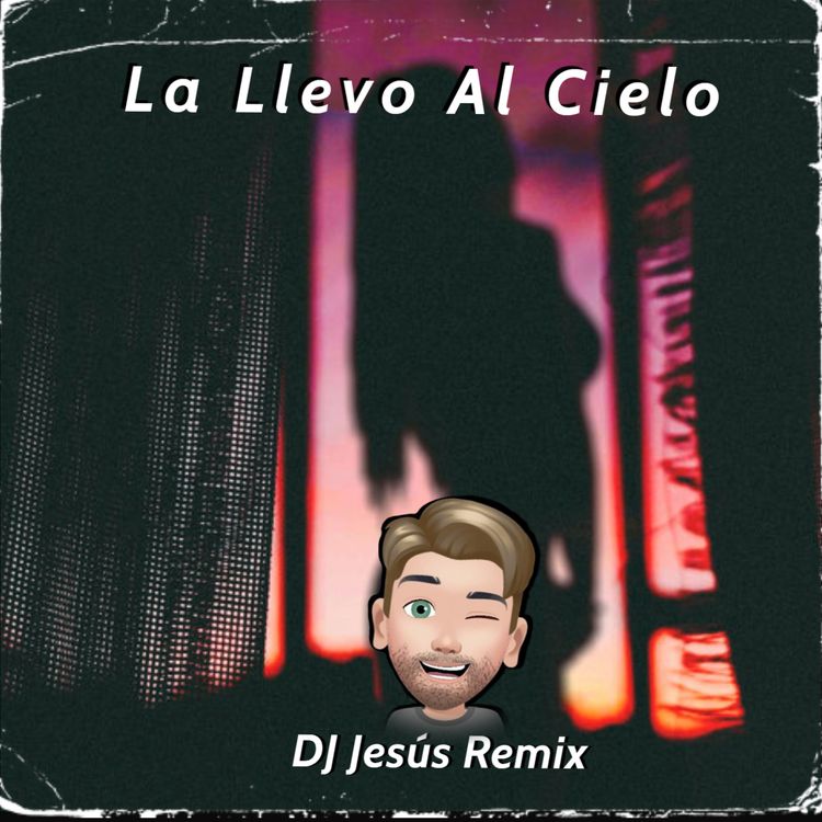 cover art for La Llevo Al Cielo (DJ Jesús Remix)