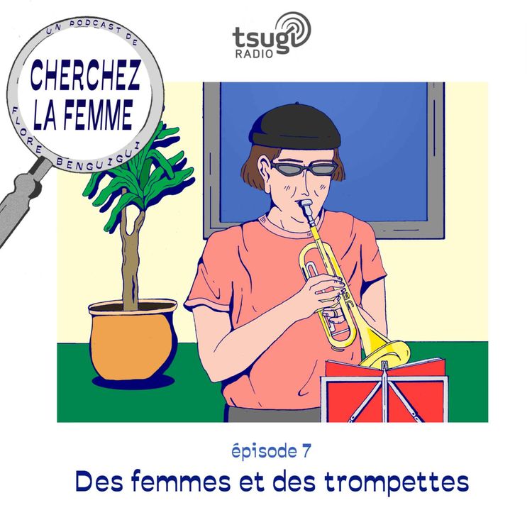 cover art for Episode 7 - Des femmes et des trompettes