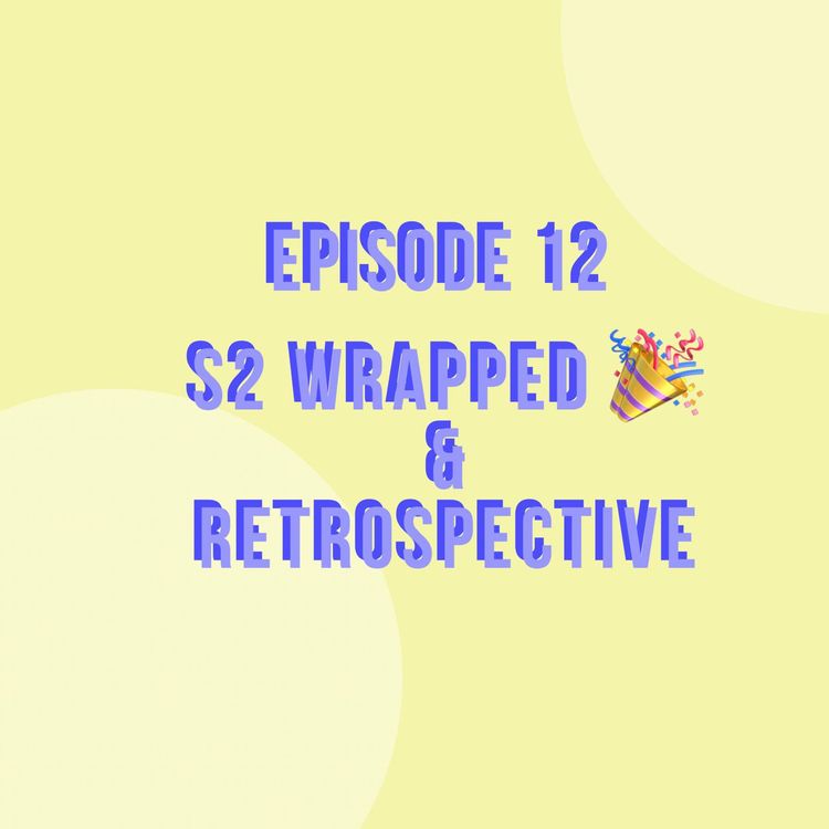 cover art for S2 Wrap up and Retrospective