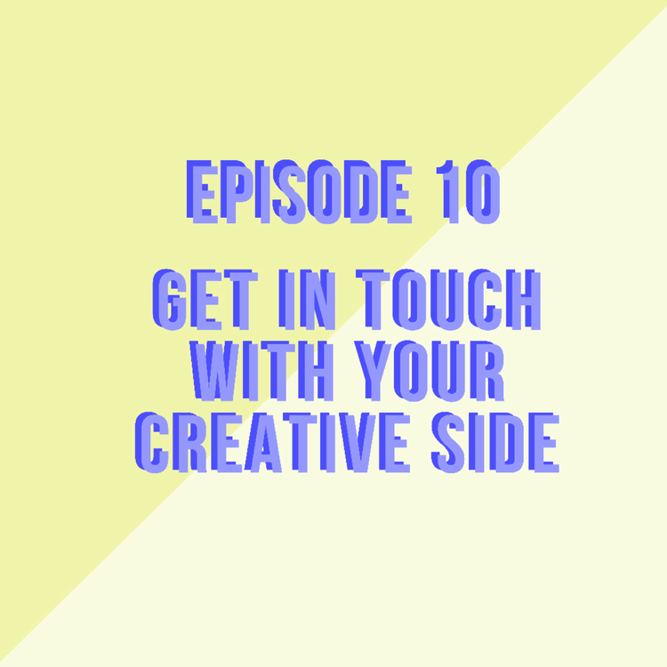 cover art for Get in Touch with Your Creative Side