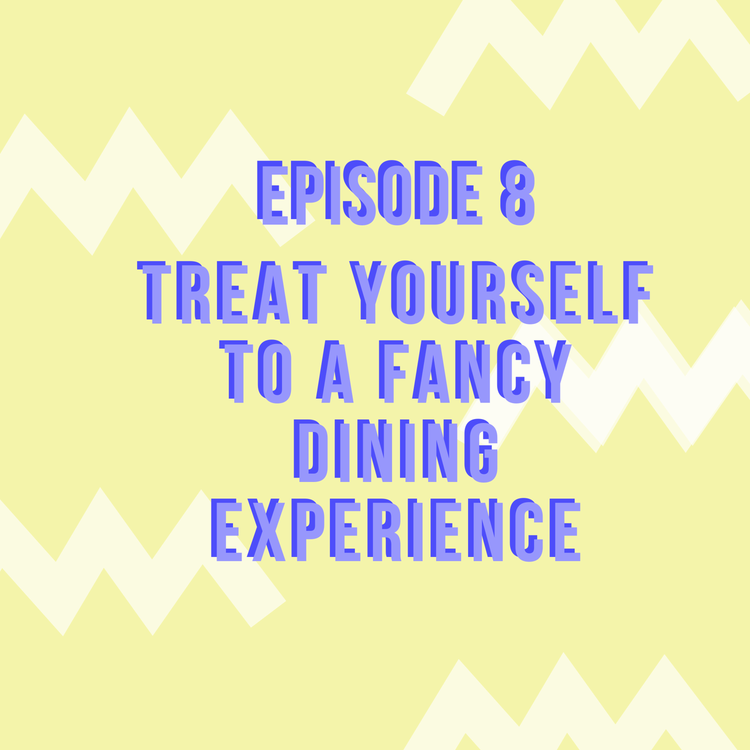cover art for Treat Yourself to a Fancy Dining Experience