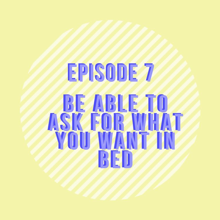 cover art for Be Able To Ask For What You Want in Bed