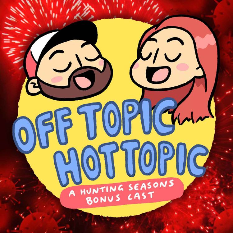 cover art for Off Topic/Hot Topic: 2021 Wrap-Up Spectacular!