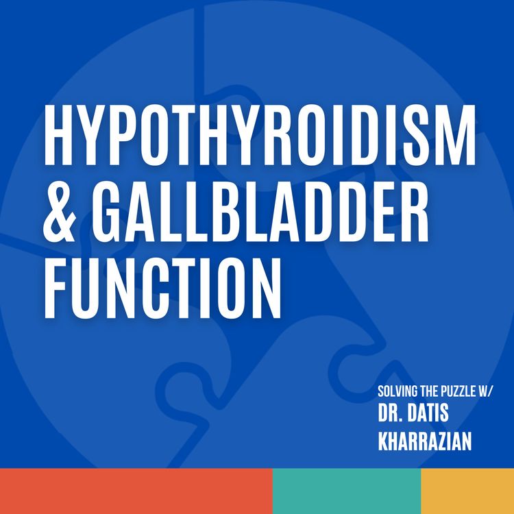 cover art for Episode 31: Hypothyroidism and gallbladder function