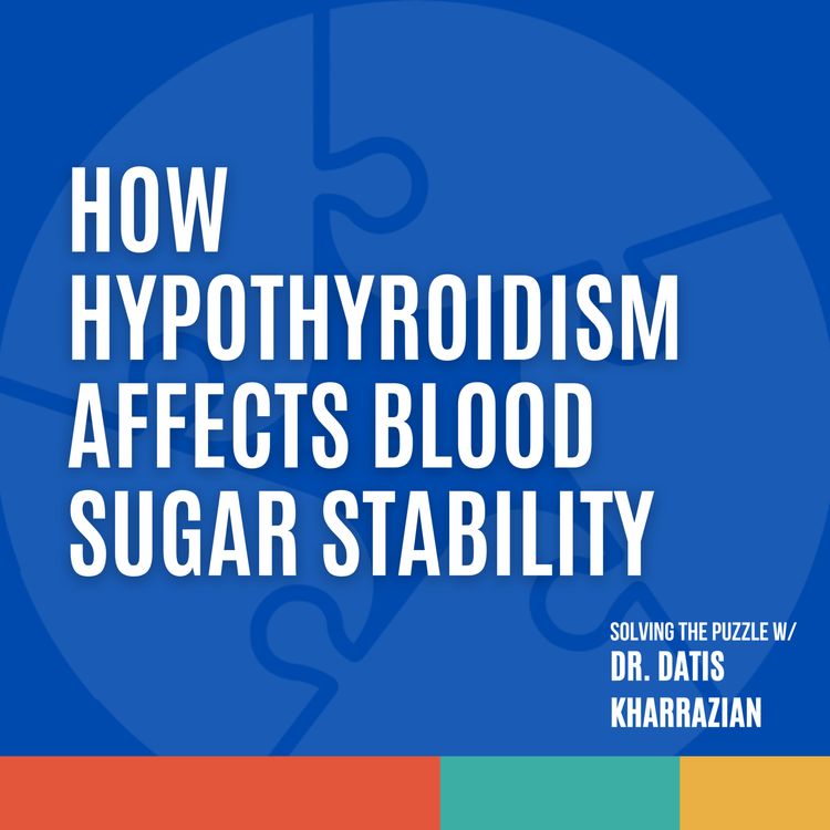 cover art for Episode 26: How hypothyroidism affects blood sugar stability
