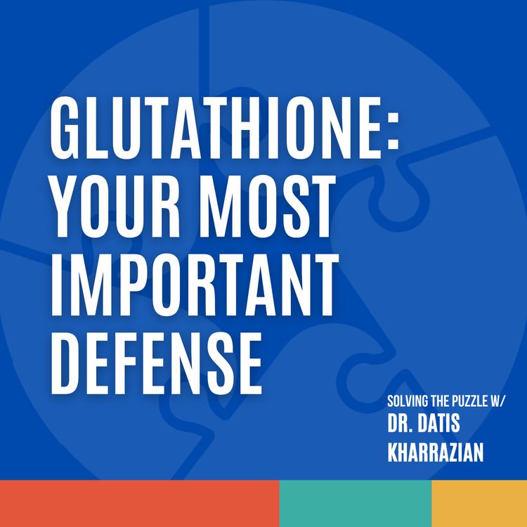 cover art for Episode 33: Glutathione: Your Most Important Defense