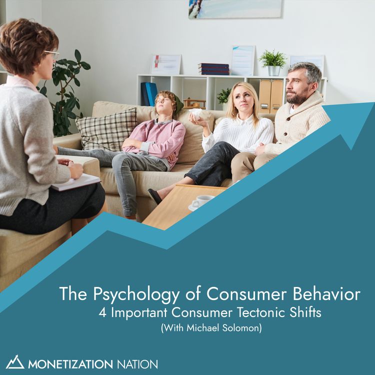 cover art for 133. The Psychology of Consumer Behavior: 4 Important Consumer Tectonic Shifts