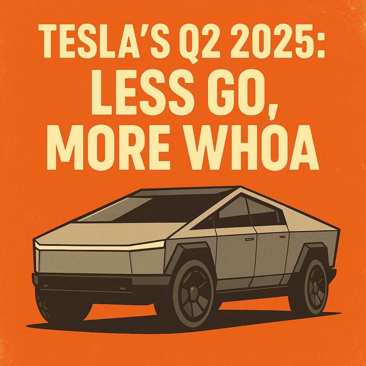 cover art for Tesla’s Q2 2025: Less Go, More Whoa