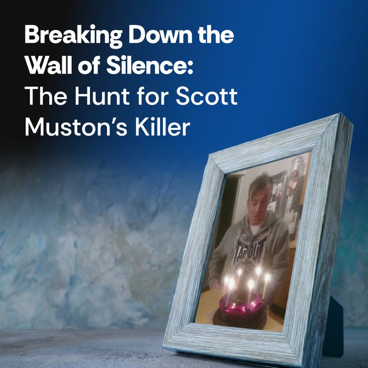 cover art for Breaking Down the Wall of Silence: The Hunt for Scott Muston’s Killer