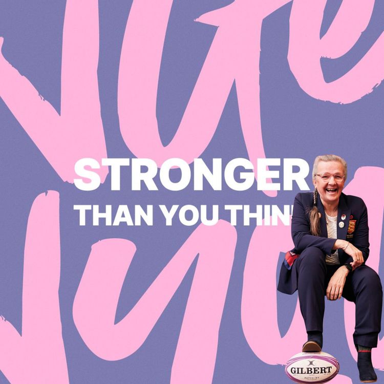 cover art for Stronger Than You Think - Ep 7 - Gill Burns - Women's Rugby Legend On The Battle To Pioneer The Game & World Cup Glory!