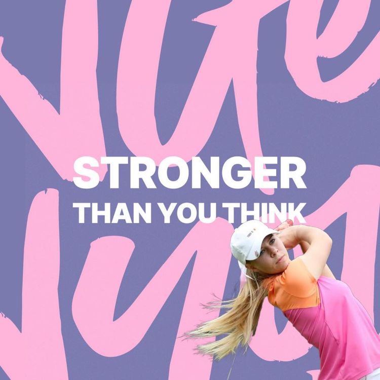 cover art for Stronger Than You Think - Ep 24 - Annabell Fuller - What being a professional female golfer is REALLY like