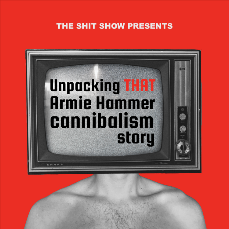 cover art for Unpacking THAT Armie Hammer Cannibalism Story