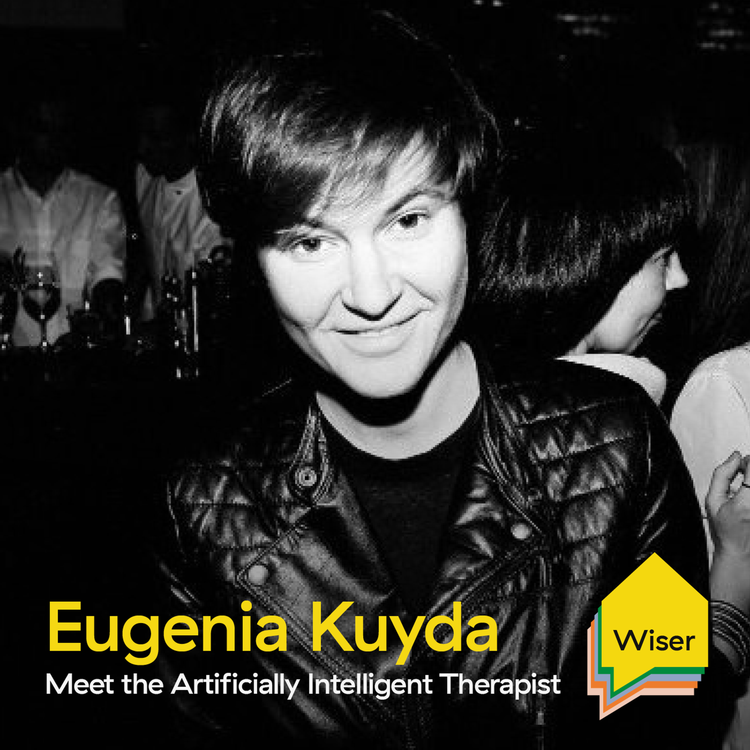 cover art for 15. Meet the Artificially Intelligent Therapist with Eugenia Kuyda