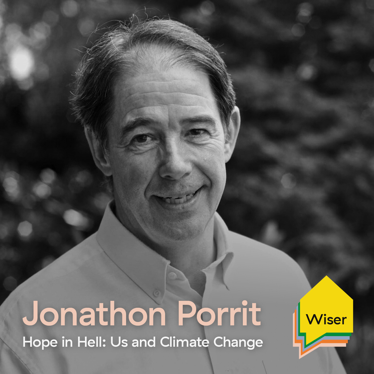 cover art for 10. Hope in Hell: Us and Climate Change with Jonathon Porritt