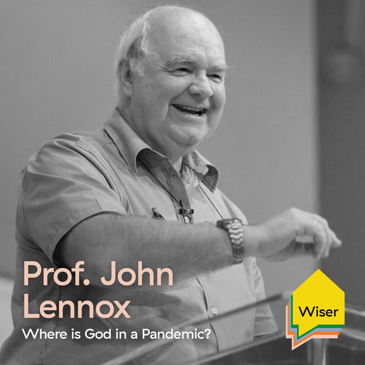 cover art for 05. 'Where is God in a Pandemic?' with Professor John Lennox