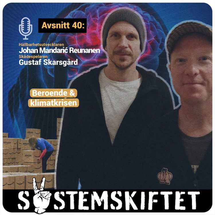 cover art for Gustaf Skarsgård och Johan Mandarić Reunanen om beroende och klimatkrisen