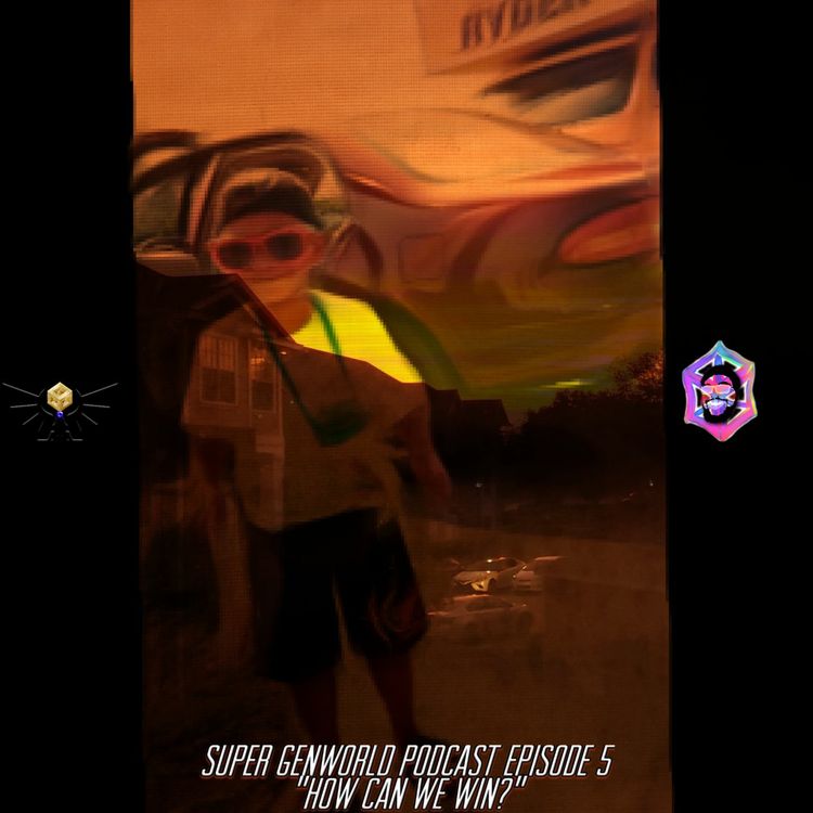 cover art for Super GenWorld Podcast Episode 5 "How Can We Win?"