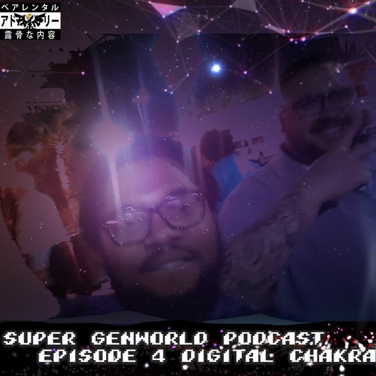 cover art for Super GenWorld Podcast Episode 4 "Digital Chakras" Featuring DeluS1oN