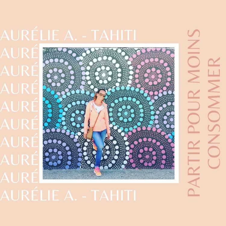 cover art for Aurélie (Tahiti) : Partir pour moins consommer